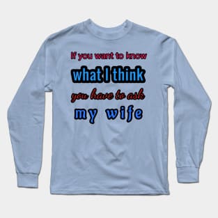 Ask the wife Long Sleeve T-Shirt